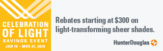 Celebration of Light Savings Event, Jan 18—Mar 31, 2025. Rebrates starting at $300 on light-transforming sheet shades. Hunter Douglas